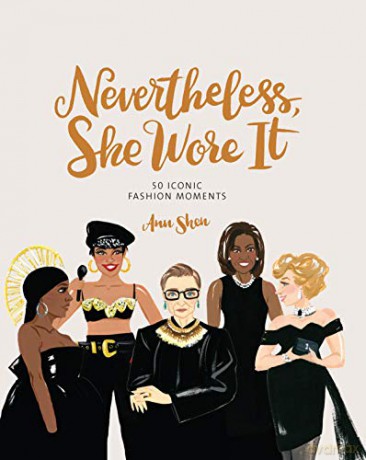 Nevertheless, She Wore It: 50 Iconic Fashion Moments (Ann Shen Legendary Ladies Collection) - Ann Shen [KSIĄŻKA]