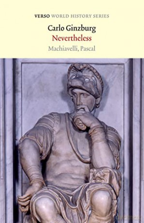 Nevertheless: Machiavelli, Pascal - Carlo Ginzburg [KSIĄŻKA]