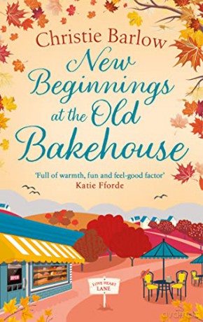 New Beginnings at the Old Bakehouse: The perfect Scottish escape to cosy up with brand new for 2022!: Book 9 (Love Heart Lane) - Christie Barlow [KSIĄŻKA]