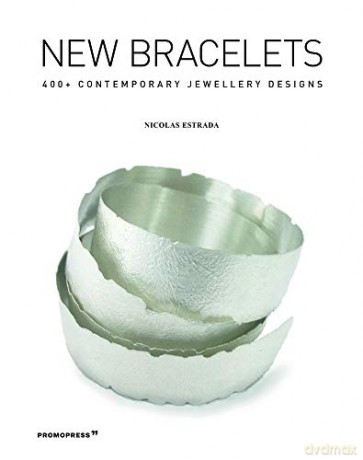 New Bracelets: 400+ Contemporary Jewellery Designs - Nicolas Estrada [KSIĄŻKA]