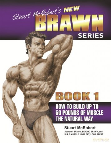 NEW BRAWN BOOK 1: How to Build Up to 50 Pounds of Muscle the Natural Way (Stuart McRobert's New Brawn) [KSIĄŻKA]