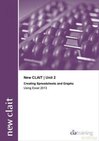 New CLAIT 2006 Unit 2 Creating Spreadsheets and Graphs Using Excel 2013 - CiA Training Ltd. [KSIĄŻKA]