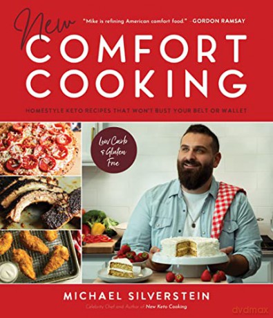 New Comfort Cooking: Homestyle Keto Recipes that Won't Bust Your Belt or Wallet - Silverstein [KSIĄŻKA]