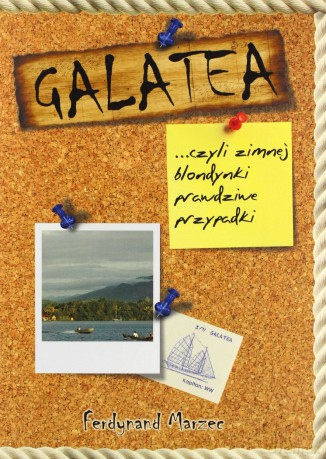 Galatea, czyli zimnej blondynki prawdziwe przypadki - Ferdynand Marzec [KSIĄŻKA]