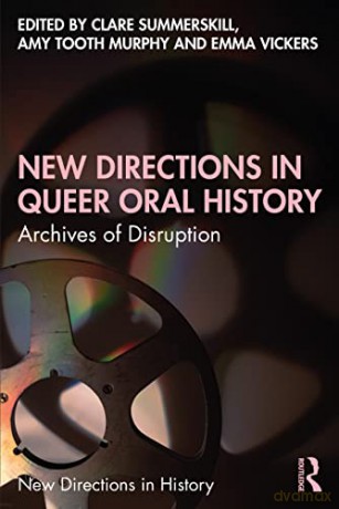 New Directions in Queer Oral History: Archives of Disruption (New Directions in History) - Clare Summerskill [KSIĄŻKA]