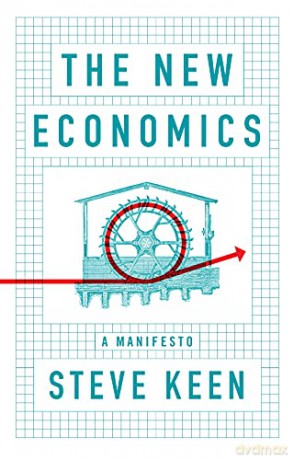 New Economics: A Manifesto - Steve Keen [KSIĄŻKA]