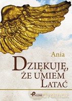 Dziękuję, że umiem latać - Elżbieta Bukowska [KSIĄŻKA]
