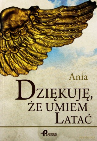 Dziękuję, że umiem latać - Elżbieta Bukowska [KSIĄŻKA]