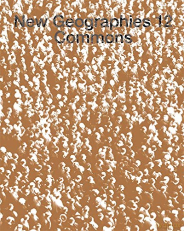 New Geographies, 12: Commons - Mojdeh Wang Liang Wang [KSIĄŻKA]