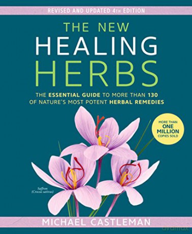 New Healing Herbs, The: The Essential Guide to More Than 130 of Nature's Most Potent Herbal Remedies - Michael Castleman [KSIĄŻKA]