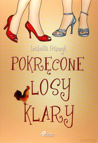 Pokręcone losy Klary - Izabella Frączyk [KSIĄŻKA]