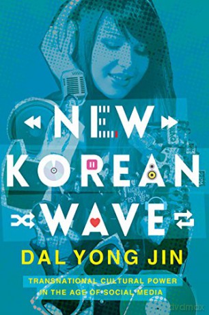 New Korean Wave: Transnational Cultural Power in the Age of Social Media - Dal Jin [KSIĄŻKA]
