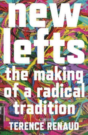 New Lefts: The Making of a Radical Tradition - Terence Renaud [KSIĄŻKA]
