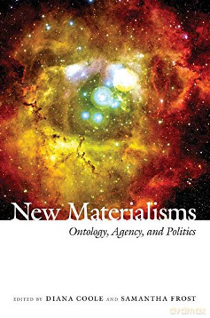 New Materialisms: Ontology, Agency, and Politics - Diana Coole [KSIĄŻKA]