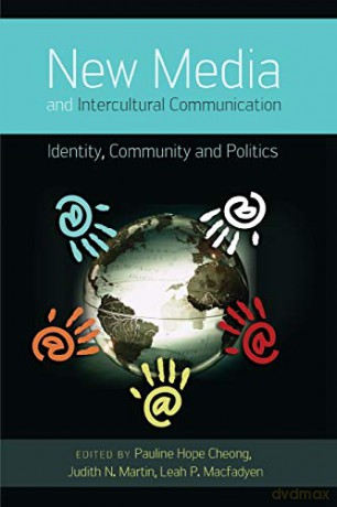 New Media and Intercultural Communication; Identity, Community and Politics (13) (Critical Intercultural Communication Studies) - Pauline Hope Cheong [KSIĄŻKA]