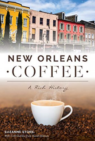 New Orleans Coffee: A Rich History (ARCADIA) - Suzanne Stone [KSIĄŻKA]