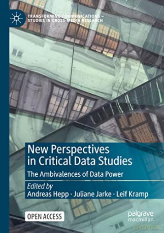 New Perspectives in Critical Data Studies: The Ambivalences of Data Power (Transforming Communications - Studies in Cross-Media Research) - Andreas Hepp [KSIĄŻKA]