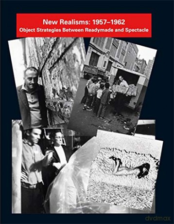 New Realisms: 1957-1962: Object Strategies Between Readymade and Spectacle (The MIT Press) - Julia Robinson [KSIĄŻKA]