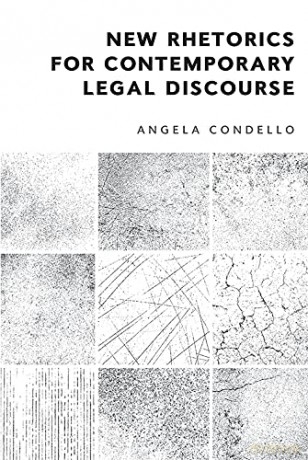 New Rhetorics for Contemporary Legal Discourse - Angela Condello [KSIĄŻKA]