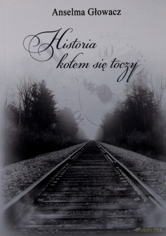 Historia kołem się toczy (V) - Anselma Głowacz [KSIĄŻKA]