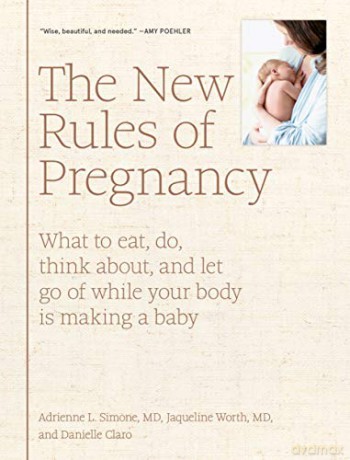 New Rules of Pregnancy, The: What to eat, do, think about, and let go of while your body is making a baby [KSIĄŻKA]