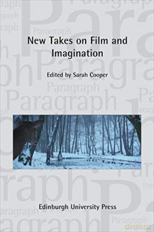 New Takes on Film and Imagination: Paragraph, Volume 43, Issue 3 (Paragraph Special Issues) - Sarah Cooper [KSIĄŻKA]
