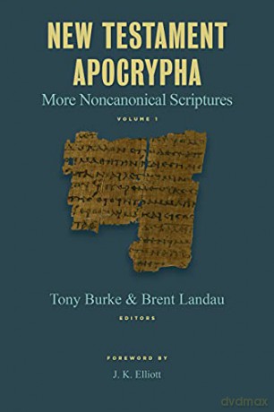 New Testament Apocrypha: More Noncanonical Scriptures: 1 - Tony Burke [KSIĄŻKA]
