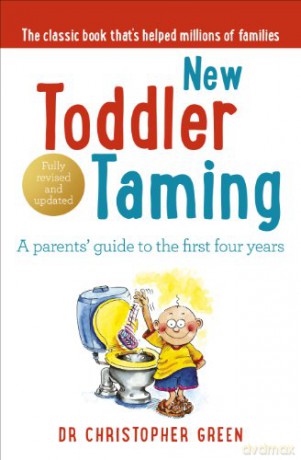 New Toddler Taming: A parents' guide to the first four years - Dr Christopher Green [KSIĄŻKA]
