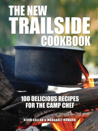 New Trailside Cookbook: 100 Delicious Recipes for the Camp Chef - Kevin Callan [KSIĄŻKA]