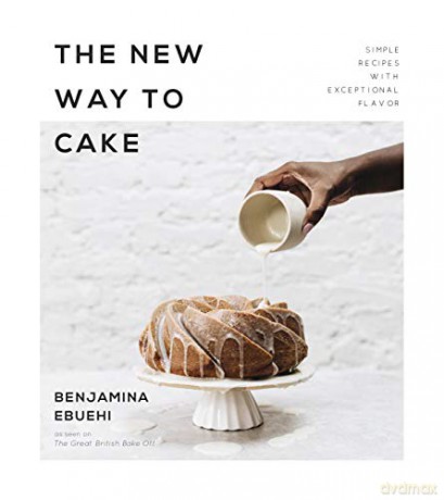 New Way to Cake, The: Simple Recipes with Exceptional Flavor - Benjamina Ebuehi [KSIĄŻKA]