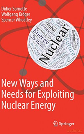 New Ways and Needs for Exploiting Nuclear Energy - Spencer Wheatley [KSIĄŻKA]