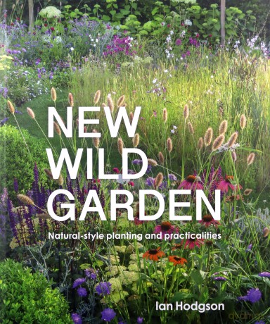 New Wild Garden: Natural-style planting and practicalities - Ian Hodgson [KSIĄŻKA]