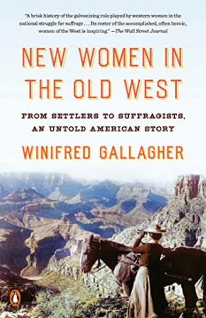 New Women in the Old West: From Settlers to Suffragists, an Untold American Story - Gallagher [KSIĄŻKA]