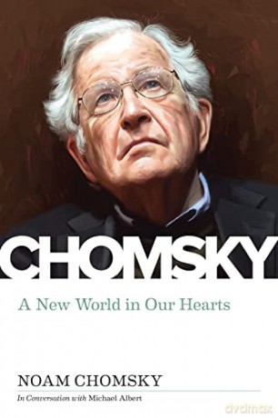 New World in Our Hearts: Michael Albert Interviews Noam Chomsky: In Conversation with Michael Albert - Michael Albert [KSIĄŻKA]