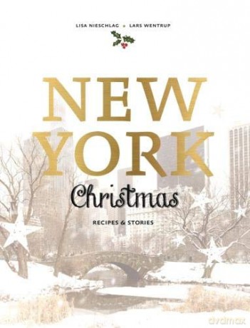 New York Christmas: Recipes and Stories - Lisa Nieschlag [KSIĄŻKA]