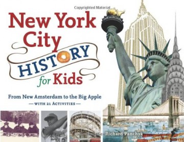 NEW YORK CITY HISTORY FOR KIDS: From New Amsterdam to the Big Apple with 21 Activities - Richard Panchyk [KSIĄŻKA]