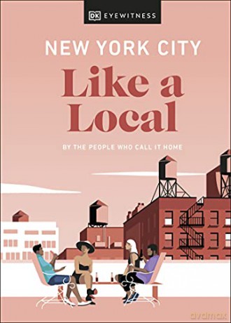 New York City Like a Local: By the People Who Call It Home (Local Travel Guide) - DK Eyewitness [KSIĄŻKA]