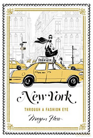 New York: A Guide to the Fashion Cities of the World: Through a Fashion Eye - Megan Hess [KSIĄŻKA]