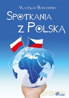 Spotkania z Polską - Vladislav Banasinský [KSIĄŻKA]