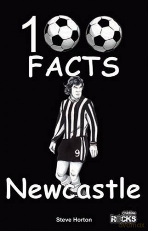Newcastle United - 100 Facts - Steve Horton [KSIĄŻKA]