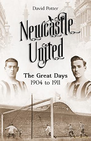 Newcastle United: The Great Days 1904 to 1911 - David Potter [KSIĄŻKA]