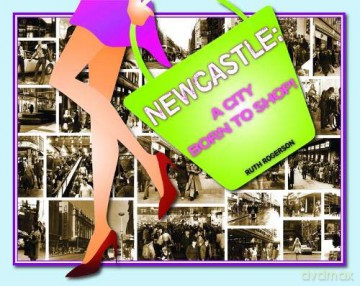 Newcastle: A City Born to Shop - Ruth Rogerson [KSIĄŻKA]