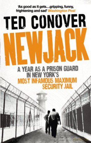 Newjack: A Year as a Prison Guard in New York's Most Infamous Maximum Security Jail - Ted Conover [KSIĄŻKA]
