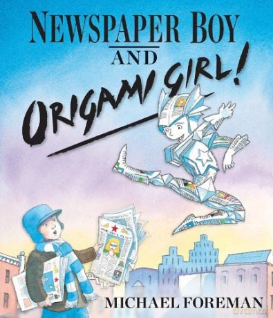 Newspaper Boy and Origami Girl: 1 - Michael Foreman [KSIĄŻKA]