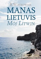 Manas Lietuvis. Mój Litwin - B. Wojtkowiak [KSIĄŻKA]