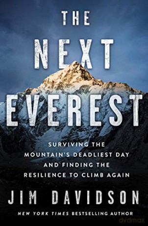 Next Everest, The: Surviving the Mountain's Deadliest Day and Finding the Resilience to Climb Again - Jim Davidson [KSIĄŻKA]