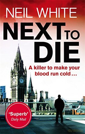 Next to Die - Neil White [KSIĄŻKA]