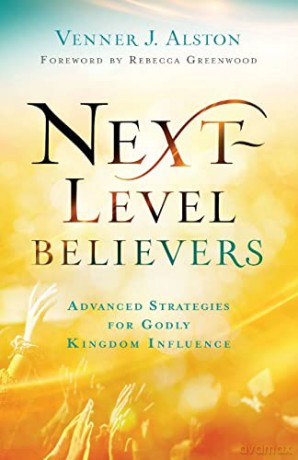 Next-Level Believers: Advanced Strategies for Godly Kingdom Influence - Alston [KSIĄŻKA]