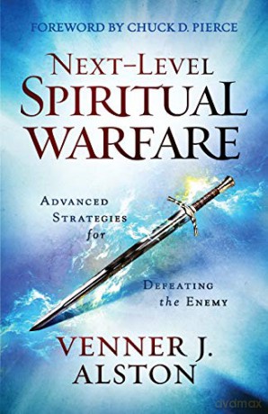 Next-Level Spiritual Warfare: Advanced Strategies for Defeating the Enemy - Alston [KSIĄŻKA]