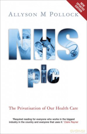 NHS plc: The Privatisation of Our Health Care - Pollock [KSIĄŻKA]